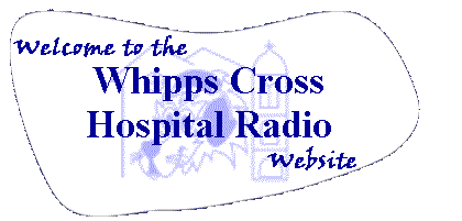 Welcome to the WHIPPS CROSS HOSPITAL RADIO website